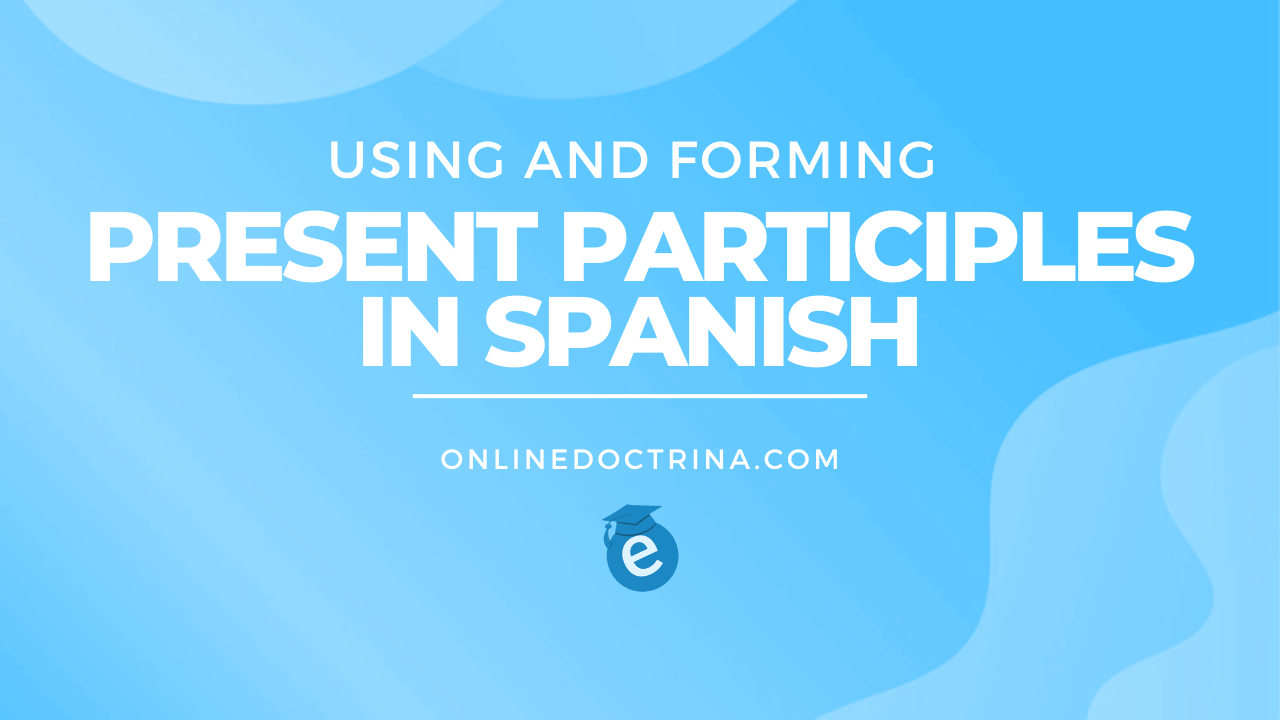 11 0 Using and Forming Present Participles in Spanish