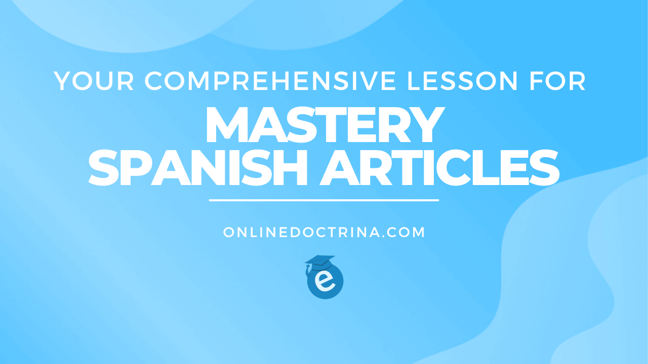 12 0.Ultimate Guide to Spanish Articles Your Comprehensive Lesson for Mastery