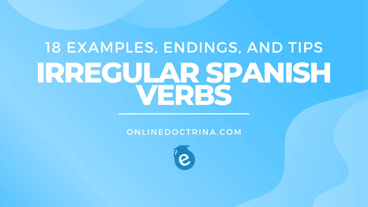 14 0.Irregular Spanish Verbs 18 Examples Endings and Tips 1