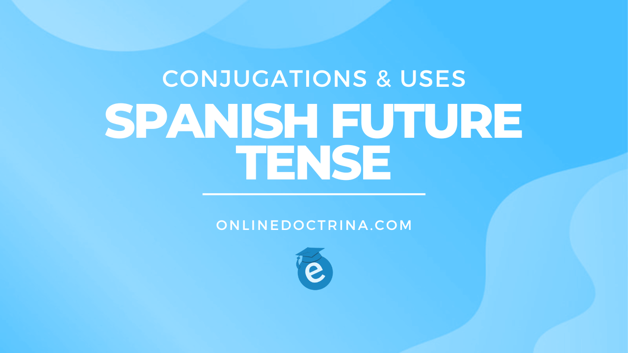 5 0 Spanish Future Tense Conjugations Uses