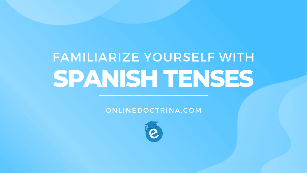 8 0 familiarize yourself with spanish tenses