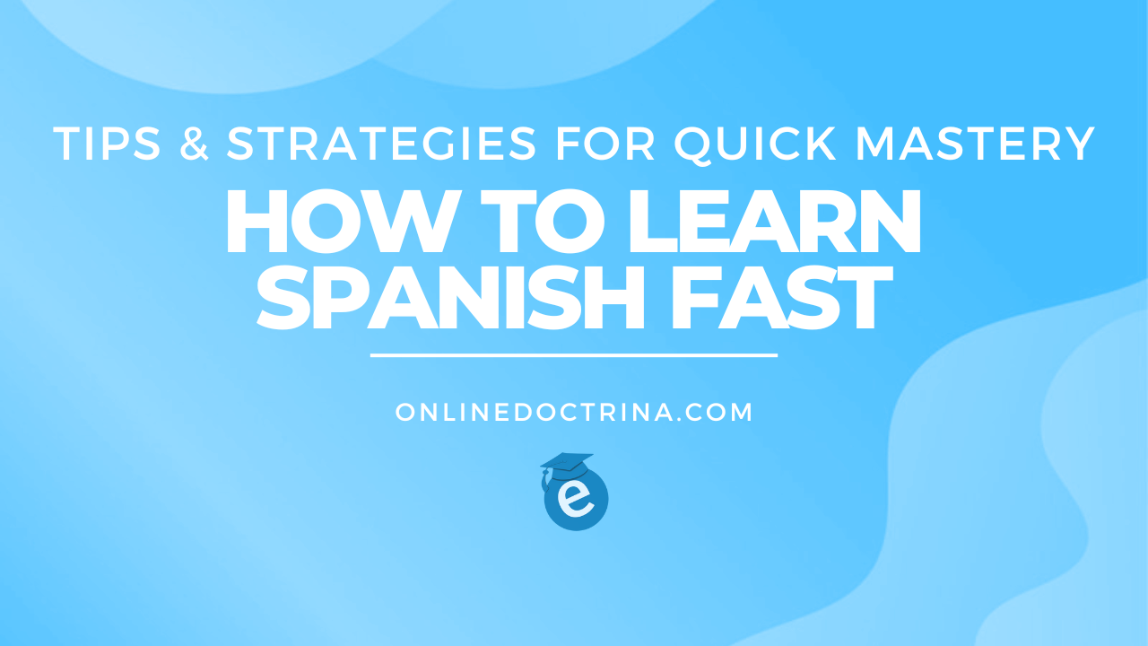 blog 6791 00 how to learn spanish fast tips and strategies for quick mastery