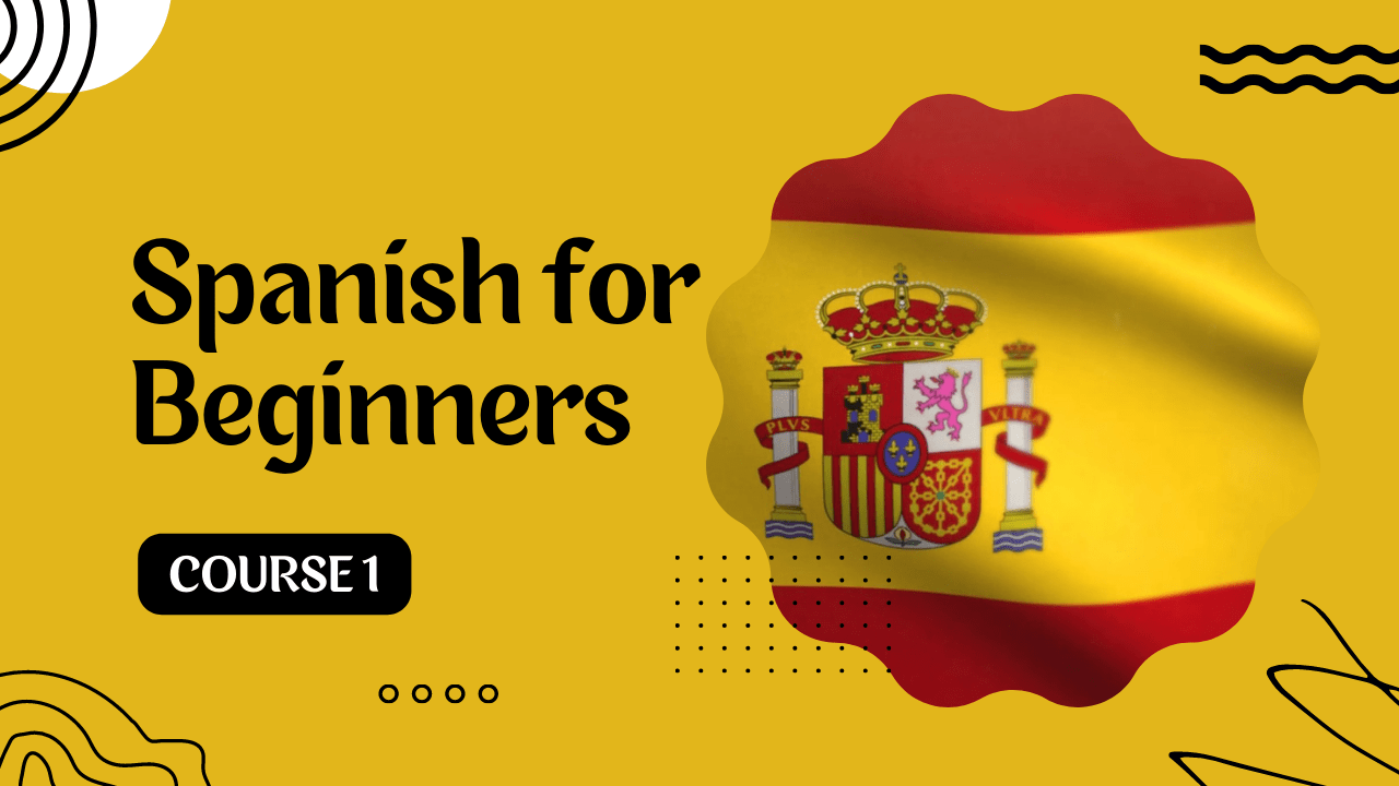 Learn Spanish for Beginners – Course 1